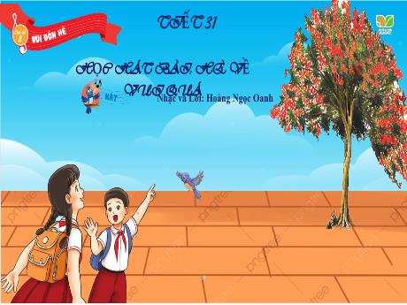 Bài giảng Âm nhạc 3 Sách Kết nối tri thức - Chủ đề 8: Vui đón hè - Bài: Học bài hát Hè về vui quá