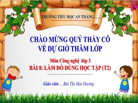Bài giảng Công nghệ 3 - Bài 8: Làm đồ dùng học tập (Tiết 2) - Bùi Thị Mai Hương