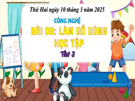 Bài giảng Công nghệ 3 - Bài 8: Làm đồ dùng học tập (Tiết 3) - Năm học 2024-2025