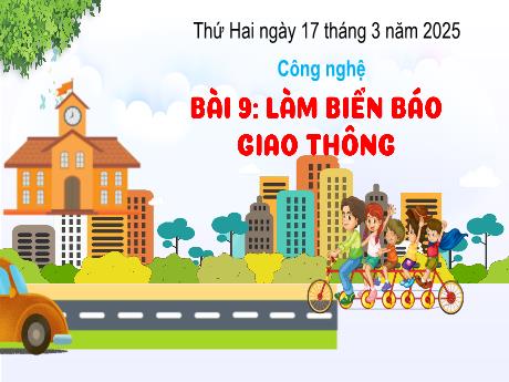 Bài giảng Công nghệ 3 - Bài 9: Làm biển báo giao thông - Năm học 2024-2025