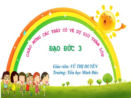 Bài giảng Đạo đức 3 - Bài 3: Quan tâm hàng xóm láng giềng - Vũ Thị Duyên