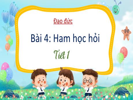 Bài giảng Đạo đức 3 - Bài 4: Ham học hỏi (Tiết 1) - Trường Tiểu học Tiên Minh
