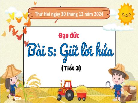 Bài giảng Đạo đức 3 - Bài 5: Giữ lời hứa (Tiết 3) - Năm học 2024-2025