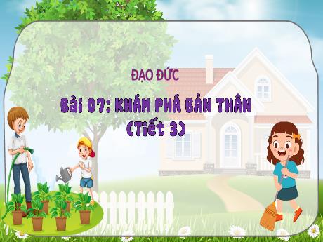 Bài giảng Đạo đức 3 - Bài 7: Khám phá bản thân (Tiết 3)