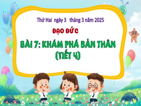 Bài giảng Đạo đức 3 - Bài 7: Khám phá bản thân (Tiết 4) - Năm học 2024-2025