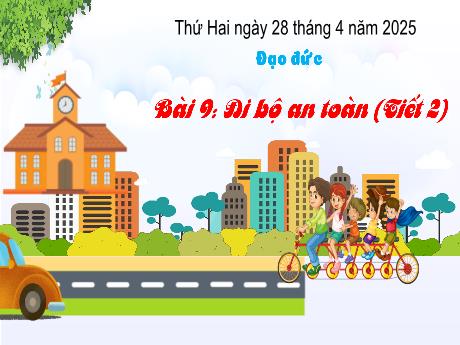 Bài giảng Đạo đức 3 - Bài 9: Đi bộ an toàn (Tiết 2) - Năm học 2024-2025