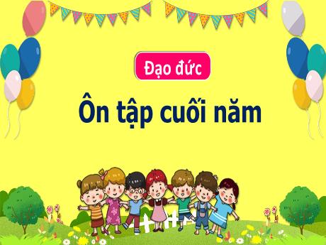 Bài giảng Đạo đức 3 - Ôn tập cuối học kì II