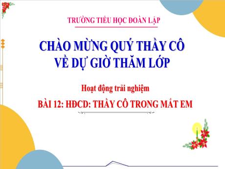 Bài giảng Hoạt động trải nghiệm 3 - Bài 12: Thầy cô trong mắt em - Trường Tiểu học Đoàn Lập