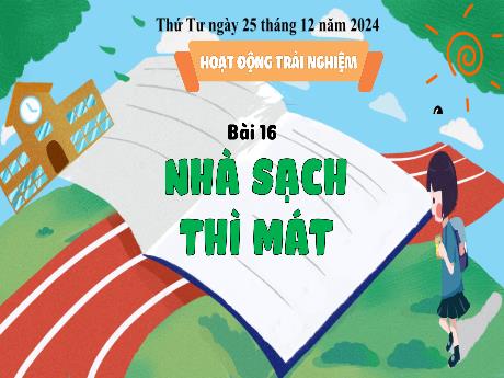 Bài giảng Hoạt động trải nghiệm 3 - Bài 16: Nhà sạch thì mát - Năm học 2024-2025
