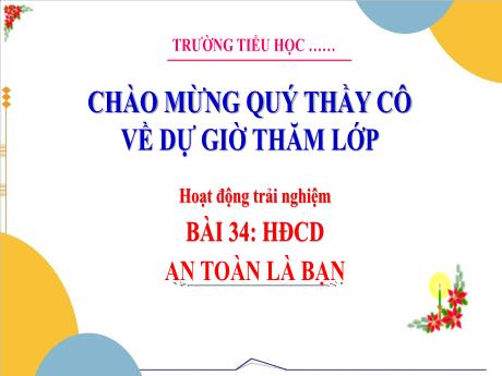 Bài giảng Hoạt động trải nghiệm 3 - Bài 34: An toàn là bạn - Trường Tiểu học Đại Bản 2