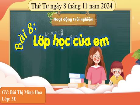 Bài giảng Hoạt động trải nghiệm 3 - Bài 8: Lớp học của em - Năm học 2024-2025