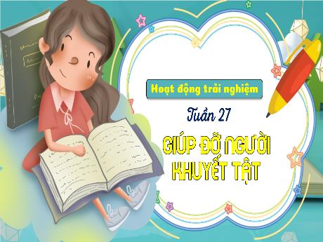 Bài giảng Hoạt động trải nghiệm 3 - Bài: Giúp đỡ người khuyết tật