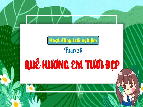 Bài giảng Hoạt động trải nghiệm 3 - Bài: Quê hương em tươi đẹp