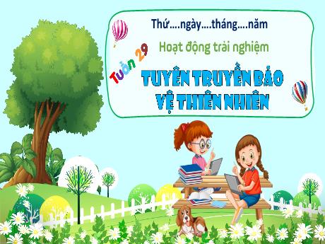 Bài giảng Hoạt động trải nghiệm 3 - Bài: Truyên truyền bảo vệ thiên nhiên