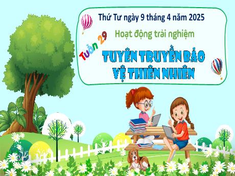 Bài giảng Hoạt động trải nghiệm 3 - Bài: Truyên truyền bảo vệ thiên nhiên - Năm học 2024-2025