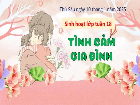Bài giảng Hoạt động trải nghiệm 3 - Tuần 18: Tình cảm gia đình - Năm học 2024-2025