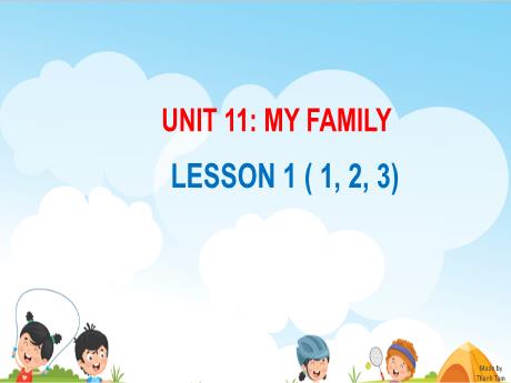 Bài giảng Tiếng Anh 3 - Unit 11: My family - Lesson 1