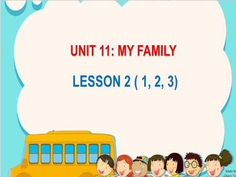 Bài giảng Tiếng Anh 3 - Unit 11: My family - Lesson 2