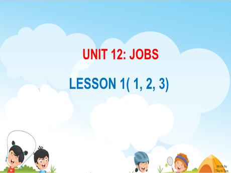 Bài giảng Tiếng Anh 3 - Unit 12: Jobs - Lesson 1
