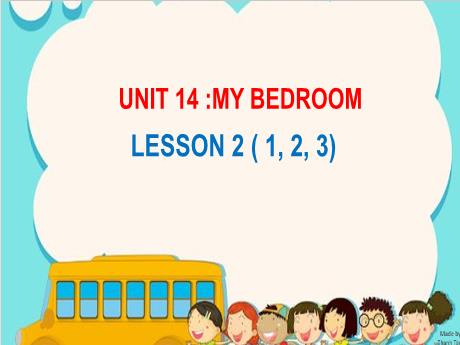 Bài giảng Tiếng Anh 3 - Unit 14: My bedroom - Lesson 2