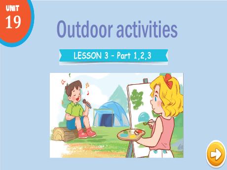 Bài giảng Tiếng Anh 3 - Unit 19: Outdoor activities - Lesson 3 - Period 5