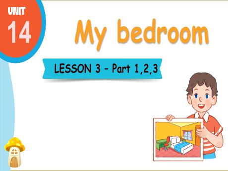 Bài giảng Tiếng Anh Lớp 3 - Unit 14: My bedroom - Lesson 3