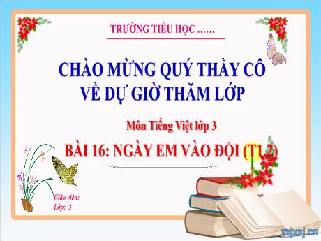 Bài giảng Tiếng Việt 3 - Bài 16: Ngày em vào đội (Tiết 1+2) - Trường Tiểu học Tiên Minh