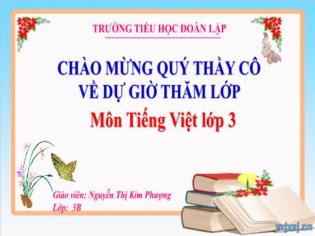 Bài giảng Tiếng Việt 3 - Bài 18: Luyện tập Từ chỉ đặc điểm. Câu khiến - Nguyễn Thị Kim Phượng