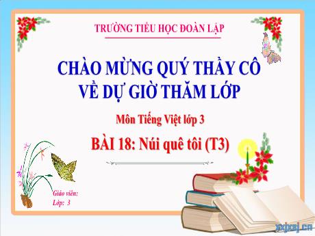 Bài giảng Tiếng Việt 3 - Bài 18: Núi quê tôi (Tiết 3) - Trường Tiểu học Đoàn Lập