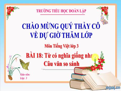 Bài giảng Tiếng Việt 3 - Bài 18: Từ có nghĩa giống nhau. Câu văn so sánh - Trường Tiểu học Đoàn Lập