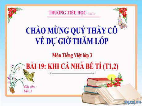 Bài giảng Tiếng Việt 3 - Bài 19: Khi cả nhà bé tí (Tiết 1+2) - Trường Tiểu học Thị trấn Tiên Lãng