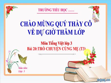 Bài giảng Tiếng Việt 3 - Bài 20: Trò chuyện cùng mẹ (Tiết 3) - Trường Tiểu học Thị trấn Tiên Lãng