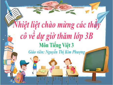 Bài giảng Tiếng Việt 3 - Bài 22: Luyện tập Viết đoạn văn nêu tình cảm, cảm xúc đối với người thân - Nguyễn Thị Kim Phượng