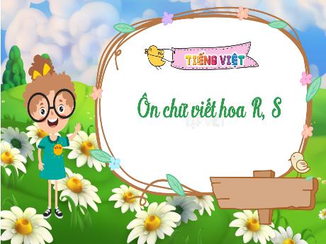 Bài giảng Tiếng Việt 3 - Bài: Ôn chữ viết hoa R, S - Trường Tiểu học Đại Bản 2