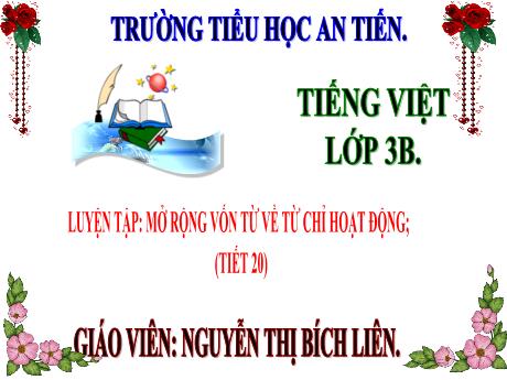 Bài giảng Tiếng Việt 3 (Luyện từ và câu) - Bài: Luyện tập Mở rộng vốn từ về từ chỉ hoạt động - Năm học 2024-2025