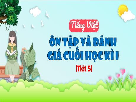 Bài giảng Tiếng Việt 3 - Ôn tập và đánh giá cuối học kì I (Tiết 5)