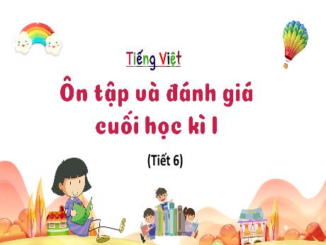 Bài giảng Tiếng Việt 3 - Ôn tập và đánh giá cuối học kì I (Tiết 6)