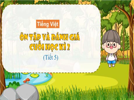 Bài giảng Tiếng Việt 3 - Ôn tập và đánh giá cuối học kì II (Tiết 5)
