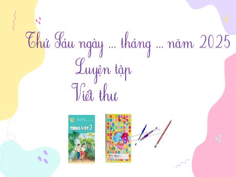 Bài giảng Tiếng Việt 3 Sách Kết nối tri thức - Bài: Luyện tập viết thư - Trường Tiểu học Đại Bản 2