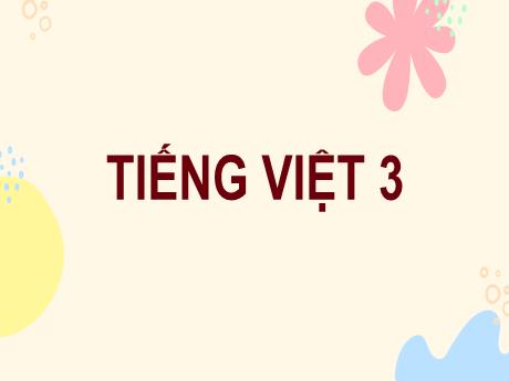 Bài giảng Tiếng Việt 3 Sách Kết nối tri thức - Bài: Ngôi nhà trong cỏ - Trường Tiểu học Đại Bản 2