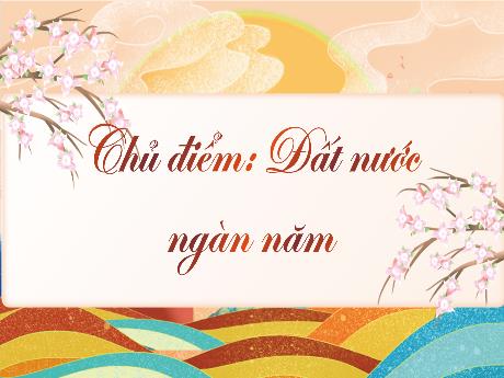 Bài giảng Tiếng Việt 3 (Tập đọc) - Bài 17: Đất nước là gì? - Trường Tiểu học Đại Bản 2