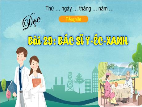 Bài giảng Tiếng Việt 3 (Tập đọc) - Bài 29: Bác sĩ Y-éc-xanh