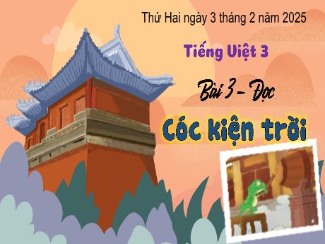 Bài giảng Tiếng Việt 3 (Tập đọc) - Bài 3: Cóc kiện trời - Năm học 2024-2025