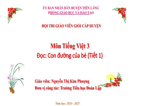 Bài giảng Tiếng Việt 3 (Tập đọc) - Bài: Con đường của bé (Tiết 1) - Nguyễn Thị Kim Phượng