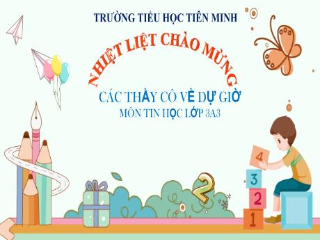 Bài giảng Tin học 3 Sách Kết nối tri thức - Bài 7: Sắp xếp để dễ tìm (Tiết 2) - Trường Tiểu học Tiên Minh