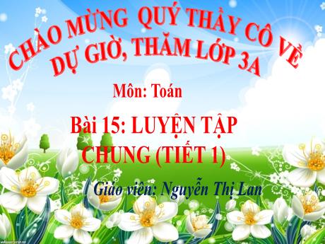 Bài giảng Toán 3 - Bài 15: Luyện tập chung (Tiết 1) - Nguyễn Thị Lan