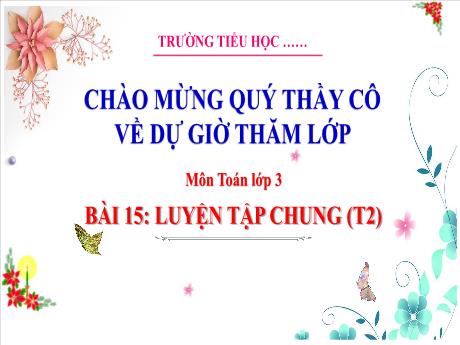Bài giảng Toán 3 - Bài 15: Luyện tập chung (Tiết 2) - Trường Tiểu học Tiên Minh