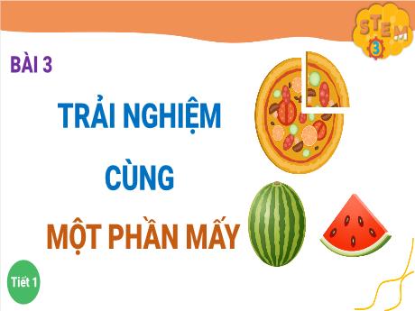 Bài giảng Toán 3 - Bài 3: Trải nghiệm cùng một phần mấy (Tiết 1) - Trường Tiểu học Đoàn Lập