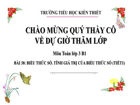 Bài giảng Toán 3 - Bài 38: Biểu thức số. Tính giá trị của biểu thức số (Tiết 1) - Trường Tiểu học Liên Hào
