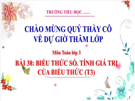 Bài giảng Toán 3 - Bài 38: Biểu thức số. Tính giá trị của biểu thức (Tiết 3) - Trường Tiểu học Đại Bản 2
